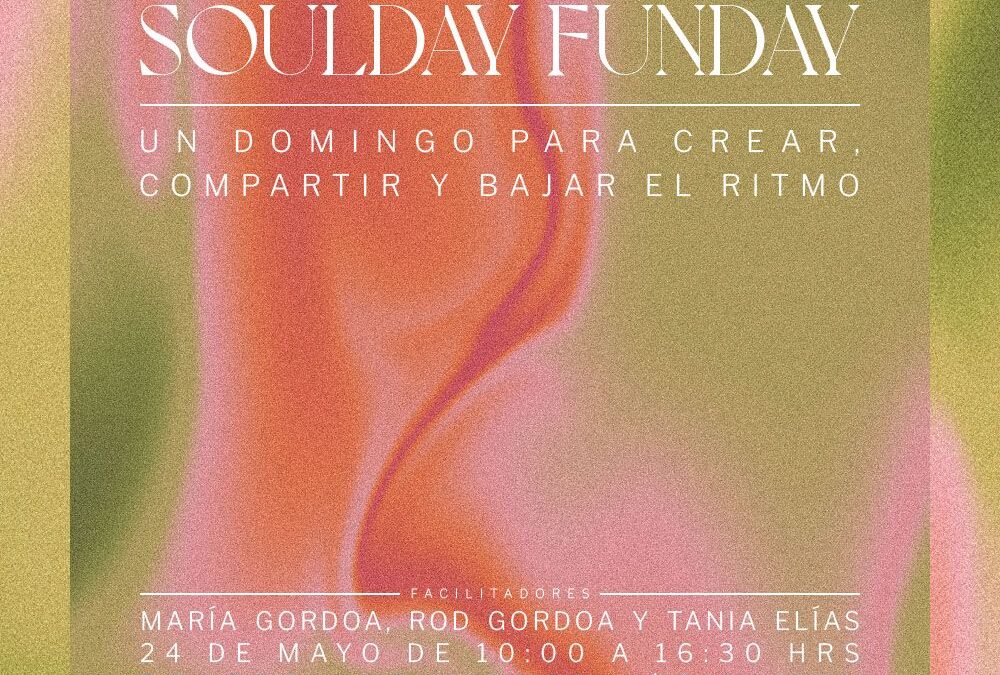 Soulday Funday · 24 de Mayo- Un domingo para crear, compartir y bajar el ritmo
